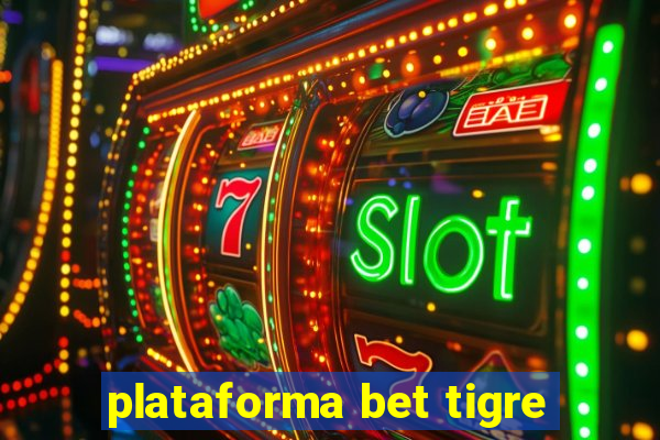 plataforma bet tigre